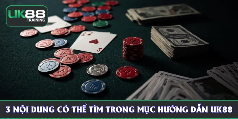 3 nội dung có thể tìm trong mục hướng dẫn UK88