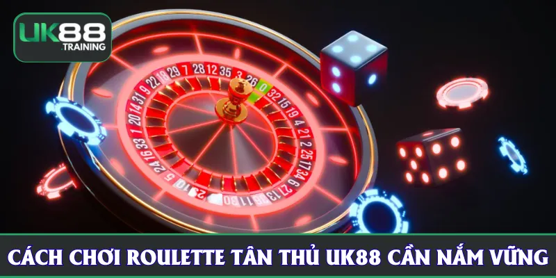 Cách chơi roulette tân thủ UK88 cần nắm vững