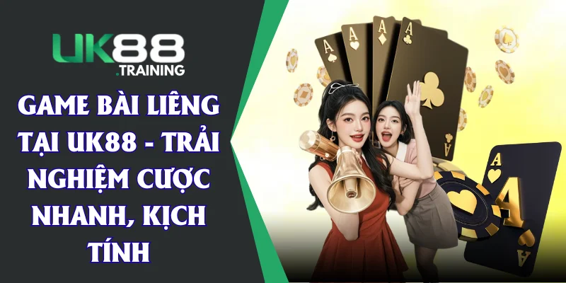 Game Bài Liêng Tại UK88 - Trải Nghiệm Cược Nhanh, Kịch Tính