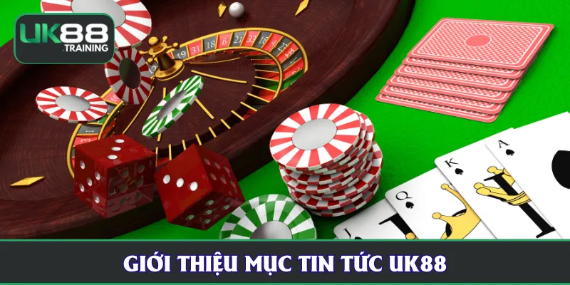 Giới thiệu mục tin tức UK88