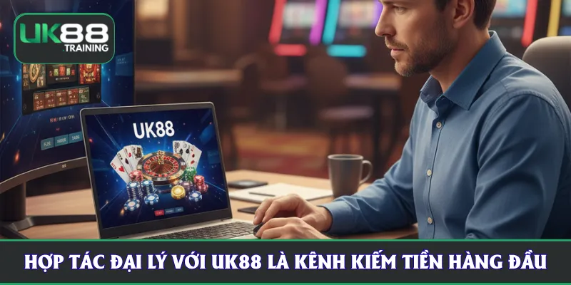 Hợp tác đại lý với UK88 là kênh kiếm tiền hàng đầu