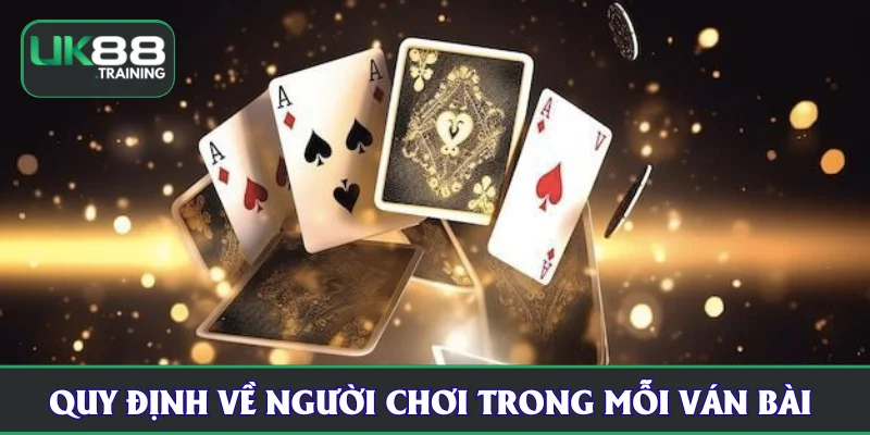 Quy định về người chơi trong mỗi ván bài