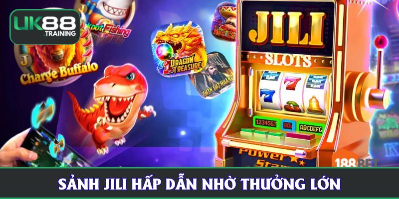 Sảnh JILI hấp dẫn nhờ thưởng lớn