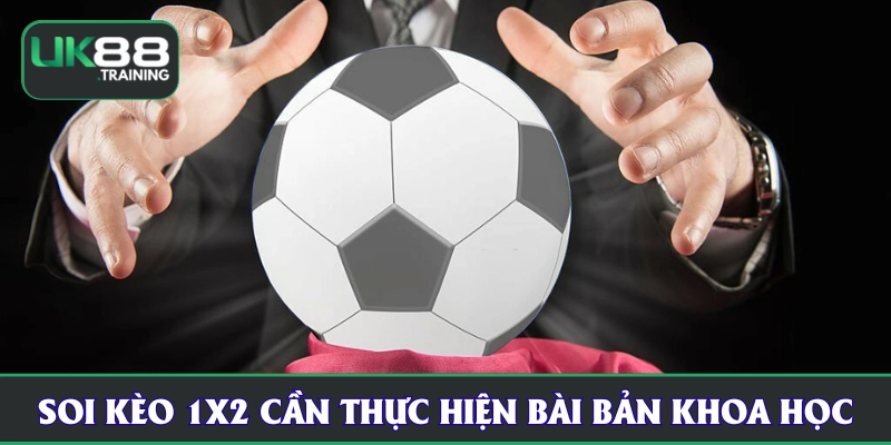 Soi kèo 1X2 UK88 cần thực hiện nghiêm túc khoa học
