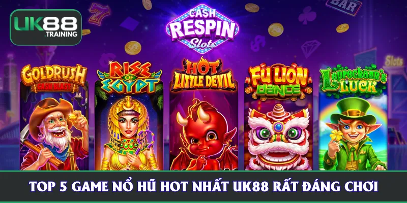 Top 5 game nổ hũ hot nhất UK88 rất đáng chơi