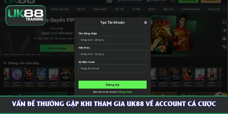 Vấn đề thường gặp khi tham gia UK88 về account cá cược